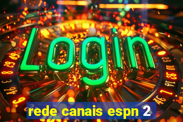 rede canais espn 2